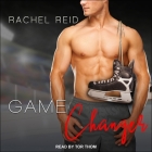 Game Changer Lib/E: A Gay Hockey Romance By Tor Thom (Read by), Rachel Reid Cover Image