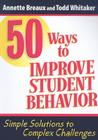 50 Ways to Improve Student Behavior: Simple Solutions to Complex Challenges By Todd Whitaker, Annette Breaux Cover Image