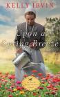 Upon a Spring Breeze (Every Amish Season Novel) Cover Image