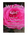 My Lovely Girl! By Bonnie Martin Hightower (Photographer), John Scott Hightower Cover Image