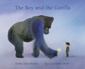 The Boy and the Gorilla By Jackie Azúa Kramer, Cindy Derby (Illustrator) Cover Image