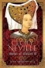 Cecily Neville: Mother of Richard III By John Ashdown-Hill Cover Image