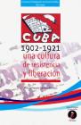 Cuba 1902 - 1921 Una Cultura de Resistencia y Liberación By Mely Del Rosario González Aróstegui Cover Image