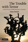 The Trouble with Terror: Liberty, Security and the Response to Terrorism By Tamar Meisels Cover Image