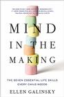 Mind in the Making: The Seven Essential Life Skills Every Child Needs By Ellen Galinsky Cover Image