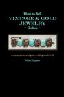 How to Sell Vintage & Gold Jewelry Online: A snarky, opinionated guide to selling smalls and all. Cover Image
