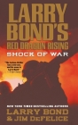 Larry Bond's Red Dragon Rising: Shock of War By Larry Bond, Jim DeFelice Cover Image