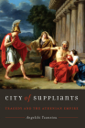 City of Suppliants: Tragedy and the Athenian Empire (Ashley and Peter Larkin Series in Greek and Roman Culture) Cover Image