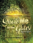 SHOW Me TO THE GATES Cover Image