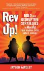 Rev Up!: Bold and Disruptive Strategies to Rev Up! Your Revenue Cycle Hero's Journey By Jayson Yardley Cover Image