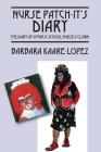 Nurse Patch-It's Diary: The Diary of a Public School Nurse & Clown By Barbara Kaare Lopez Cover Image