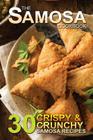 The Samosa Cookbook: 30 Crispy and Crunchy Samosa Recipes By Bobby Flatt Cover Image