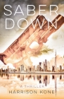 Saber Down: A Marine Raider Thriller By Harrison Kone Cover Image