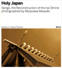 Sengu: The Reconstruction of the Ise Shrine: Holy Japan photographed by Miyazawa Masaaki Cover Image