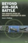 Beyond Air-Sea Battle: The Debate Over Us Military Strategy in Asia (Adelphi) Cover Image