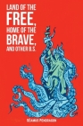 Land of the Free, Home of the Brave, and Other B.S. Cover Image