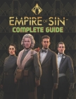 Empire Of Sin: COMPLETE GUIDE: Best Tips, Tricks, Walkthroughs and Strategies to Become a Pro Player By Erin Little Cover Image