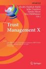 Trust Management X: 10th Ifip Wg 11.11 International Conference, Ifiptm 2016, Darmstadt, Germany, July 18-22, 2016, Proceedings (IFIP Advances in Information and Communication Technology #473) By Sheikh Mahbub Habib (Editor), Julita Vassileva (Editor), Sjouke Mauw (Editor) Cover Image