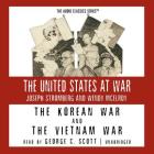 The Korean War and the Vietnam War (United States at War) By Wendy McElroy, Joseph Stromberg, George C. Scott (Read by) Cover Image