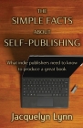 The Simple Facts About Self-Publishing: What indie publishers need to know to produce a great book By Jacquelyn Lynn, Jerry D. Clement (Cover Design by) Cover Image