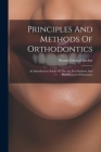 Principles And Methods Of Orthodontics: An Introductory Study Of The Art For Students And Practitioners Of Dentistry By Benno Edward Lischer Cover Image