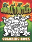 Ninja Turtles Coloring Book: Turtles Ninja Colouring Books for Kids and Adults Ninja Turtles Action Figures Coloring Pages Turtle Ninja Toys for Bo By Gold Book Creative Cover Image
