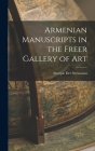 Armenian Manuscripts in the Freer Gallery of Art Cover Image