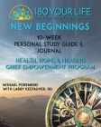 180 Your Life New Beginnings: 10-Week Personal Study Guide & Journal: Part of the 180 Your Life New Beginnings 10-Week Grief Empowerment Print & Vid Cover Image