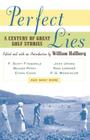 Perfect Lies: A Century of Great Golf Stories By William Hallberg (Editor) Cover Image