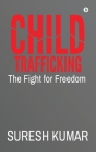Child Trafficking: The Fight for Freedom Cover Image