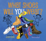 What Shoes Will You Wear? By Julia Cook, Anita Dufalla (Illustrator) Cover Image