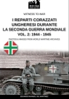 I reparti ungheresi durante la Seconda Guerra Mondiale - Vol. 2: 1944-1945 By Eduardo Manuel Gil Martínez Cover Image
