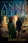 Three Debts Paid (Daniel Pitt Novel #5) By Anne Perry Cover Image