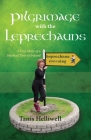 Pilgrimage with the Leprechauns: A True Story of a Mystical Tour of Ireland Cover Image