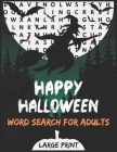Happy Halloween Word Search for Adults Large Print: Word Search books for Adults Large Print,120 Halloween Word Search Puzzle Book for Adult with Solu Cover Image