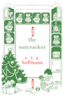 The Nutcracker By E.T.A. Hoffmann, Kate Thompson (Foreword by) Cover Image