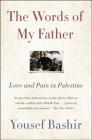 The Words of My Father: Love and Pain in Palestine By Yousef Bashir Cover Image