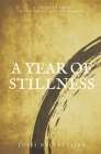 A Year of Stillness: A Journey Into Inner Peace and Awakening By Jussi Niittyviita Cover Image