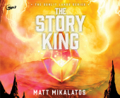 The Story King (The Sunlit Lands #3) By Matt Mikalatos, Natasha Soudek (Narrator) Cover Image