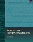 Forecasters Reference Workbook By Tim Vasquez Cover Image