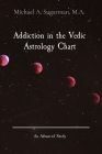 Addiction in the Vedic Astrology Chart: An Advanced Study Cover Image