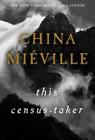 This Census-Taker By China Mieville Cover Image