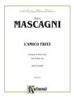 L'Amico Fritz (an Opera in Three Acts): Italian Language Edition, Vocal Score (Kalmus Edition) By Pietro Mascagni (Composer) Cover Image