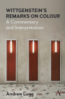 Wittgenstein's Remarks on Colour: A Commentary and Interpretation Cover Image