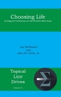 Choosing Life: Ecological Civilization as the World's Best Hope (Topical Line Drives #41) By John B. Cobb, McDaniel Jay Cover Image