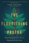 The Flourishing Pastor: Recovering the Lost Art of Shepherd Leadership Cover Image