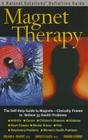 Magnet Therapy, Second Edition: The Self-Help Guide to Magnets--Clinically Proven to Relieve 35 Health Problems By William H. Philpott, Dwight K. Kalita, Linwood Lothrop Cover Image