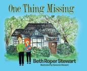 One Thing Missing By Beth Roper Stewart, Cameron Stewart (Illustrator) Cover Image