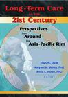 Long-Term Care in the 21st Century: Perspectives from Around the Asia-Pacific Rim Cover Image