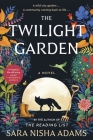 The Twilight Garden: A Novel By Sara Nisha Adams Cover Image